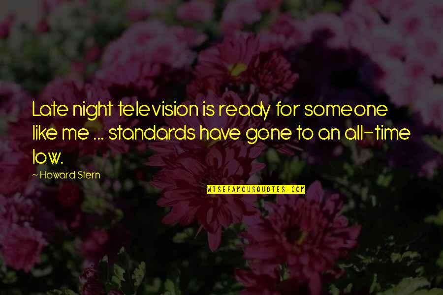 Time Is Gone Quotes By Howard Stern: Late night television is ready for someone like