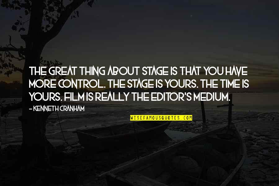 Time Is Great Quotes By Kenneth Cranham: The great thing about stage is that you