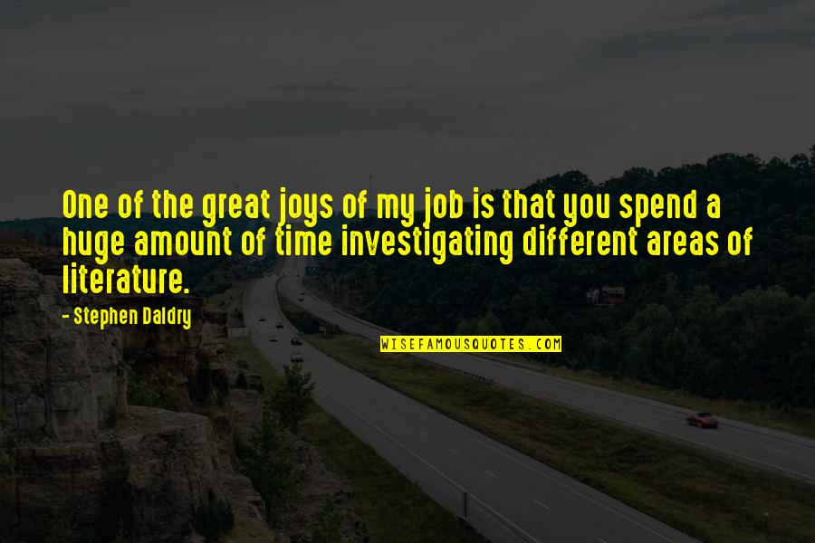 Time Is Great Quotes By Stephen Daldry: One of the great joys of my job