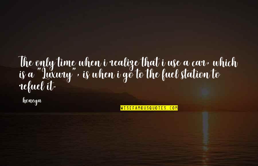 Time Is Luxury Quotes By Honeya: The only time when i realize that i