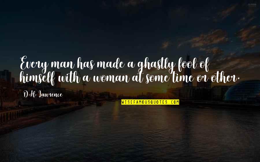 Time Is Man Made Quotes By D.H. Lawrence: Every man has made a ghastly fool of