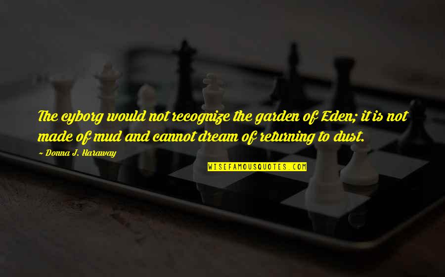 Time Is Money Famous Quotes By Donna J. Haraway: The cyborg would not recognize the garden of Time Is Money Famous Quotes By Donna J. Haraway: The cyborg would not recognize the garden of