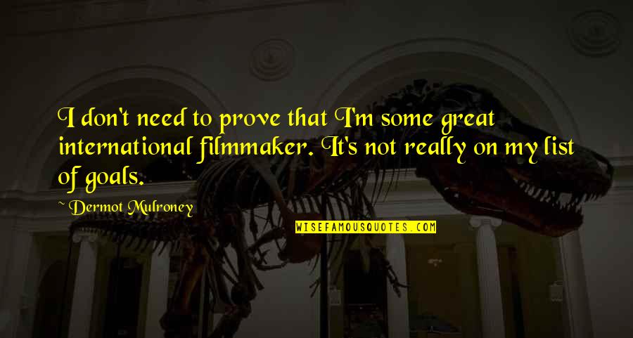 Time Is Money Movie Quotes By Dermot Mulroney: I don't need to prove that I'm some