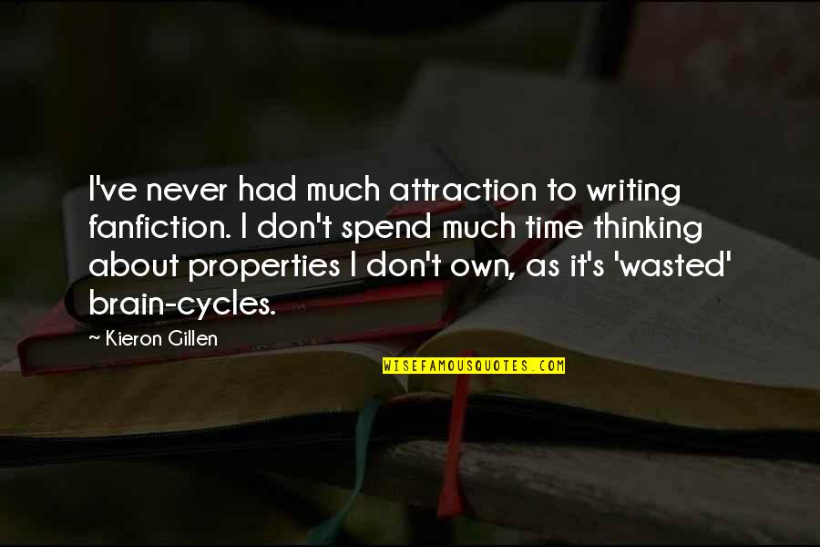 Time Is Never Wasted Quotes By Kieron Gillen: I've never had much attraction to writing fanfiction.