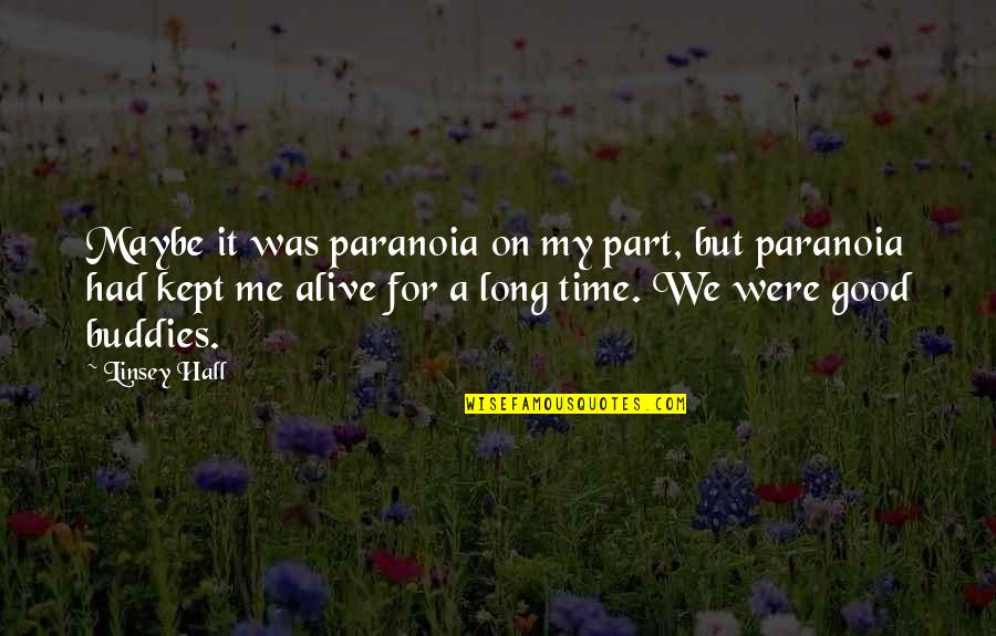 Time Is Not Good For Me Quotes By Linsey Hall: Maybe it was paranoia on my part, but