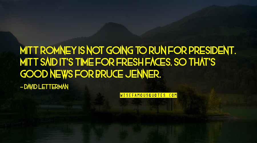 Time Is Not Good Quotes By David Letterman: Mitt Romney is not going to run for