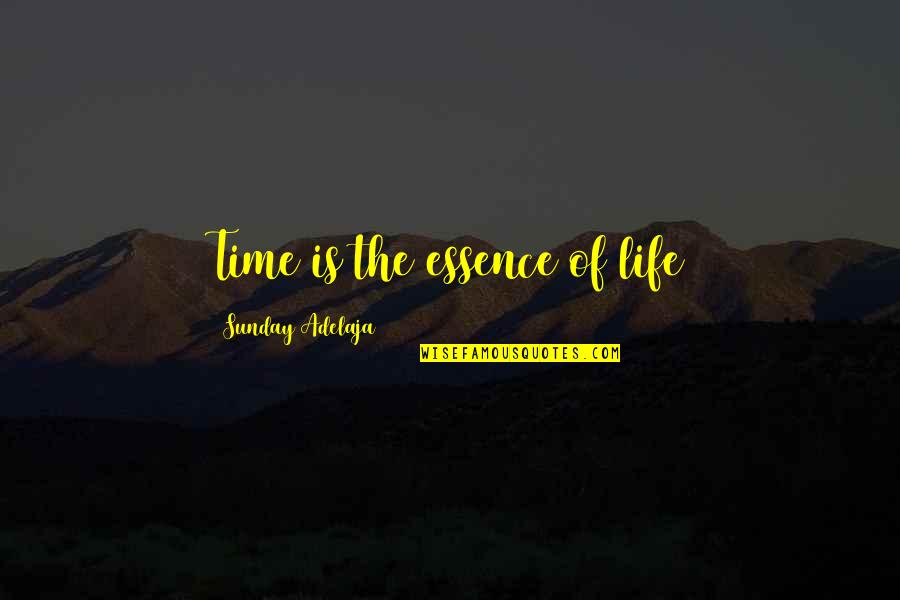 Time Is Of The Essence Quotes By Sunday Adelaja: Time is the essence of life