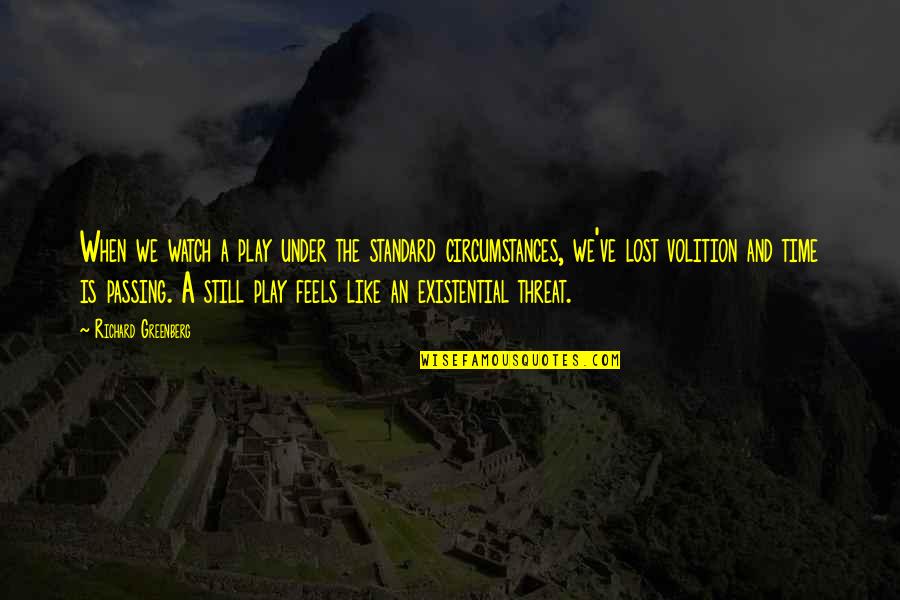 Time Is Passing Quotes By Richard Greenberg: When we watch a play under the standard