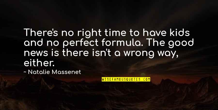 Time Is Perfect Quotes By Natalie Massenet: There's no right time to have kids and