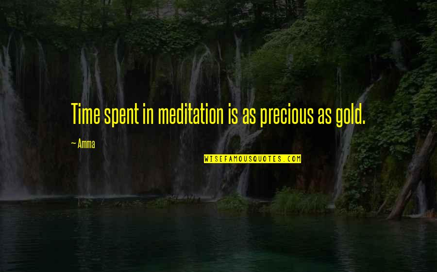 Time Is Precious Quotes By Amma: Time spent in meditation is as precious as