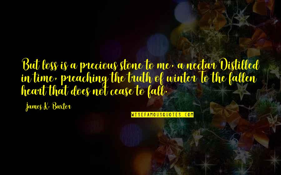 Time Is Precious Quotes By James K. Baxter: But loss is a precious stone to me,