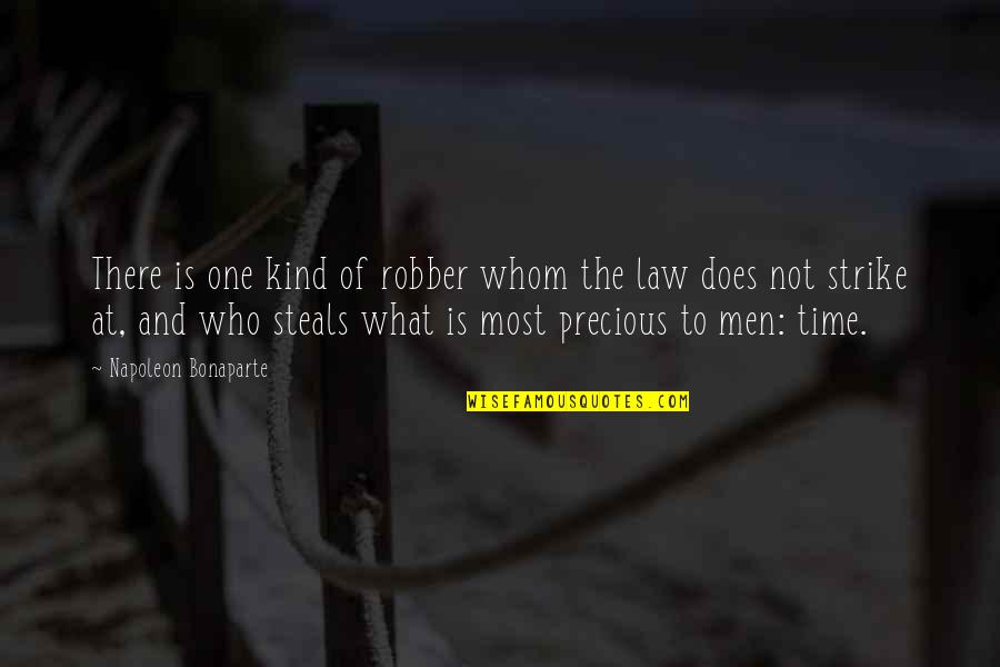 Time Is Precious Quotes By Napoleon Bonaparte: There is one kind of robber whom the