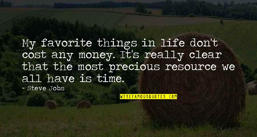 Time Is Precious Quotes By Steve Jobs: My favorite things in life don't cost any