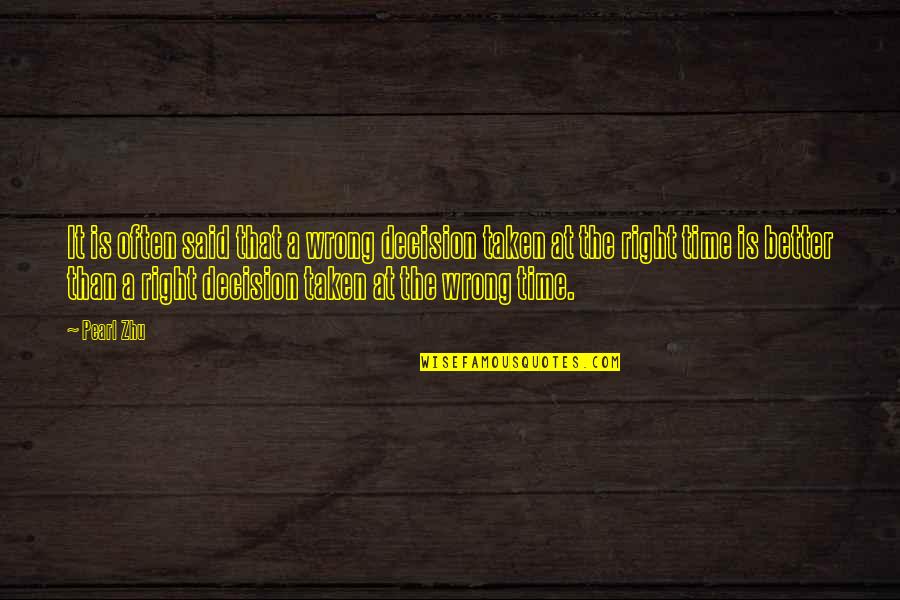 Time Is Right Quotes By Pearl Zhu: It is often said that a wrong decision