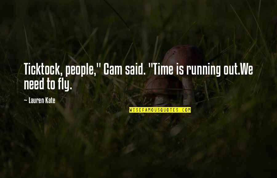 Time Is Running Out Quotes By Lauren Kate: Ticktock, people," Cam said. "Time is running out.We