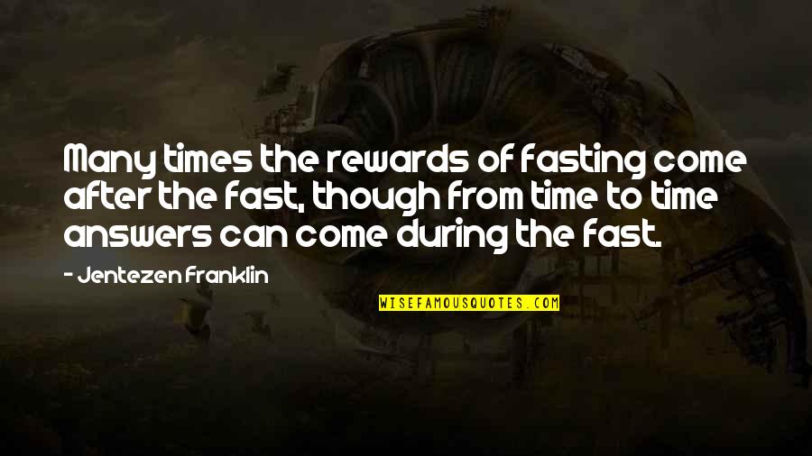 Time Is So Fast Quotes By Jentezen Franklin: Many times the rewards of fasting come after