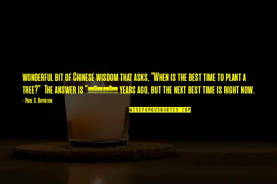Time Is The Answer Quotes By Paul S. Boynton: wonderful bit of Chinese wisdom that asks, "When
