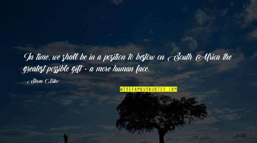 Time Is The Best Gift Quotes By Steven Biko: In time, we shall be in a position Time Is The Best Gift Quotes By Steven Biko: In time, we shall be in a position