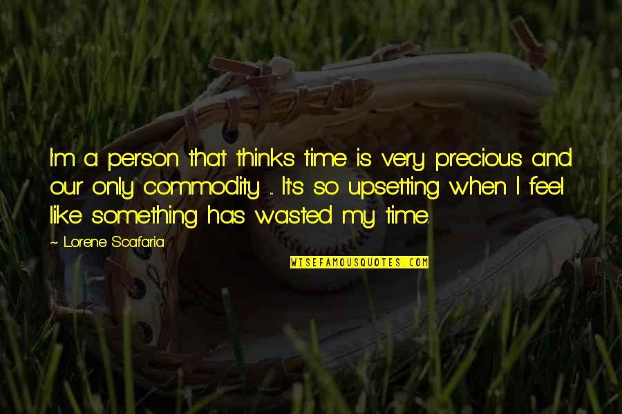 Time Is The Most Precious Commodity Quotes By Lorene Scafaria: I'm a person that thinks time is very