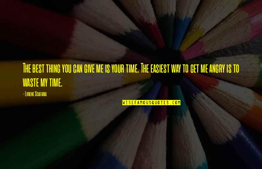 Time Is The Most Thing To Give Quotes By Lorene Scafaria: The best thing you can give me is