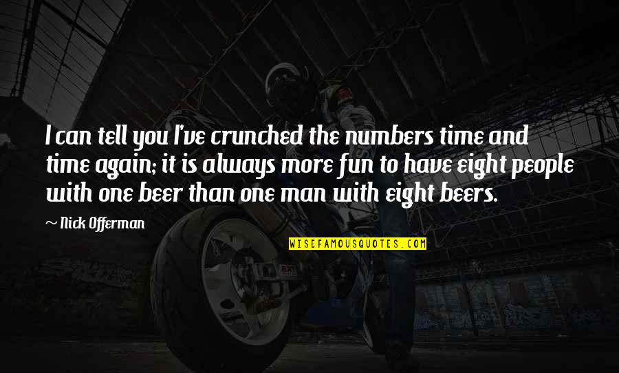 Time Is The Quotes By Nick Offerman: I can tell you I've crunched the numbers