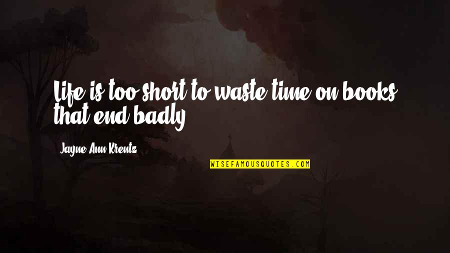 Time Is Too Short To Waste Quotes By Jayne Ann Krentz: Life is too short to waste time on