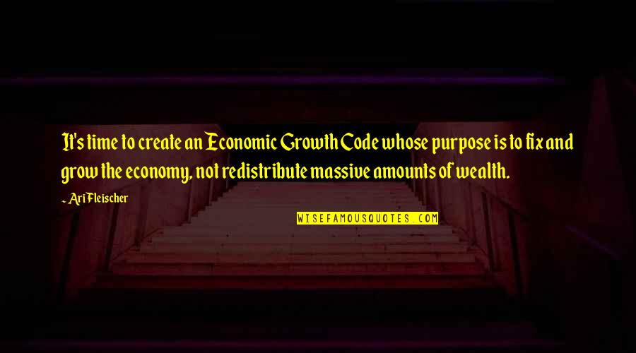 Time Is Wealth Quotes By Ari Fleischer: It's time to create an Economic Growth Code