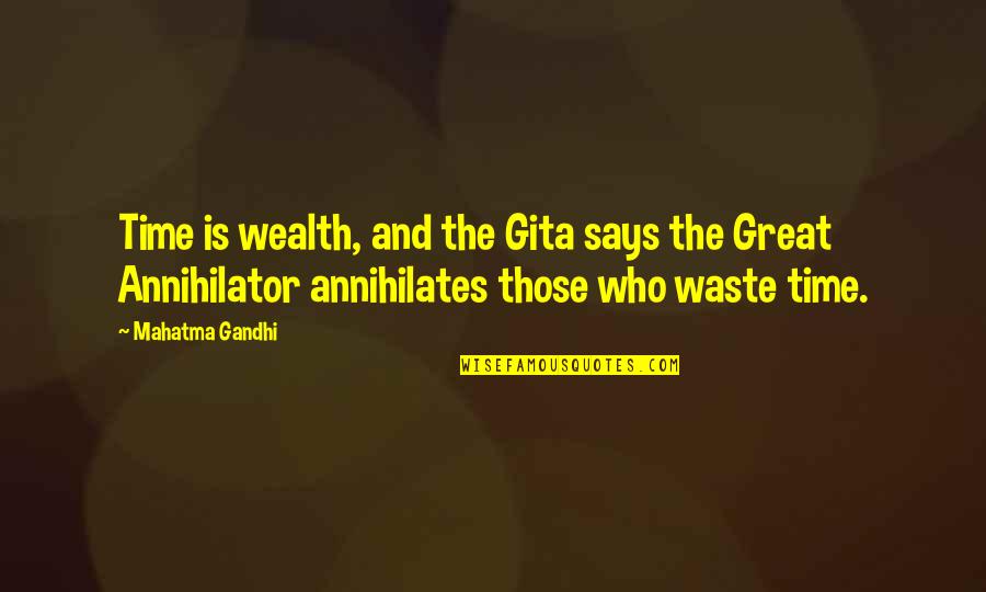 Time Is Wealth Quotes By Mahatma Gandhi: Time is wealth, and the Gita says the