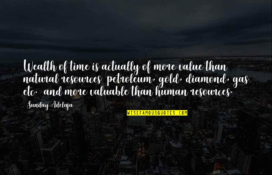 Time Is Wealth Quotes By Sunday Adelaja: Wealth of time is actually of more value