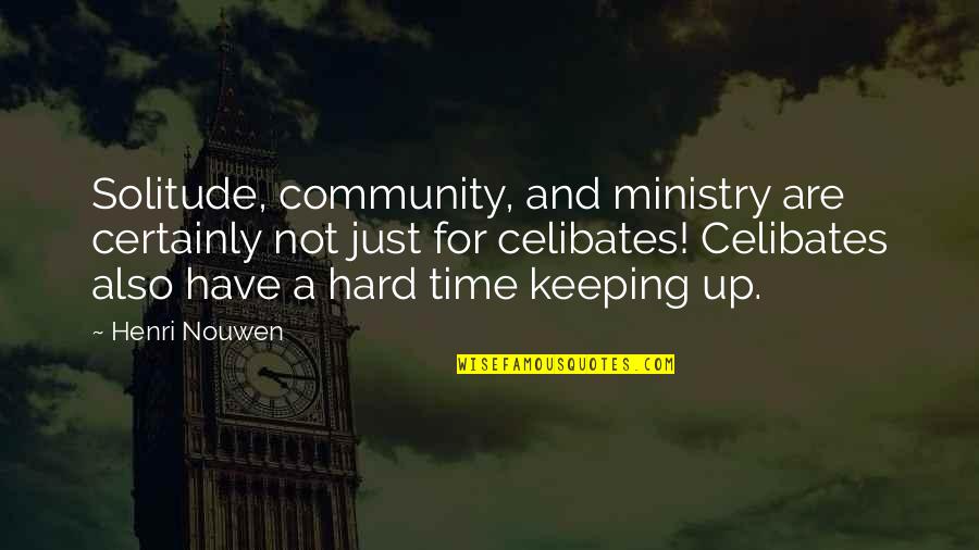 Time Keeping Quotes By Henri Nouwen: Solitude, community, and ministry are certainly not just