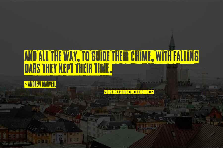 Time Kept Quotes By Andrew Marvell: And all the way, to guide their chime,