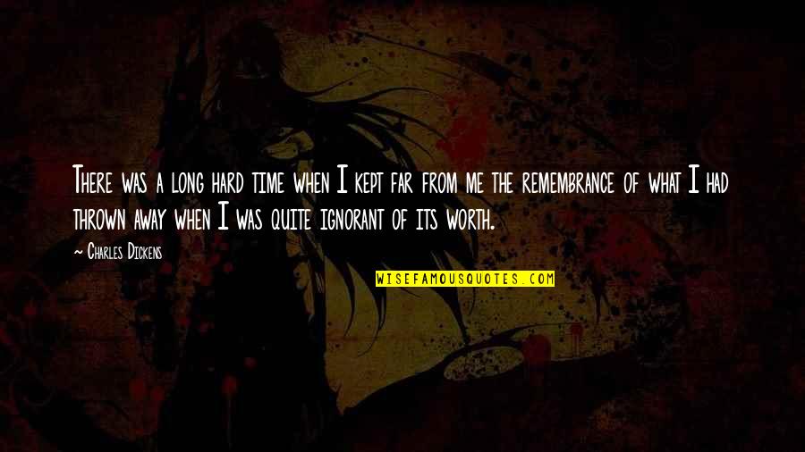 Time Kept Quotes By Charles Dickens: There was a long hard time when I Time Kept Quotes By Charles Dickens: There was a long hard time when I