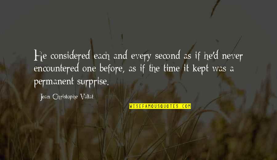 Time Kept Quotes By Jean-Christophe Valtat: He considered each and every second as if Time Kept Quotes By Jean-Christophe Valtat: He considered each and every second as if