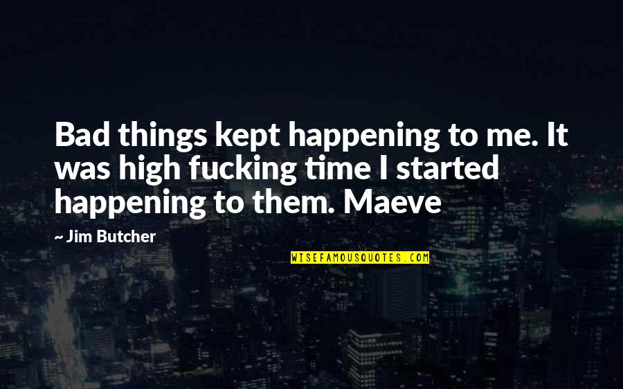 Time Kept Quotes By Jim Butcher: Bad things kept happening to me. It was Time Kept Quotes By Jim Butcher: Bad things kept happening to me. It was