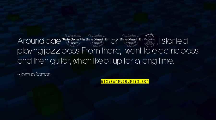 Time Kept Quotes By Joshua Roman: Around age 11 or 12, I started playing Time Kept Quotes By Joshua Roman: Around age 11 or 12, I started playing