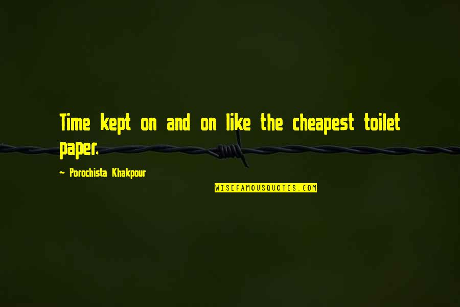 Time Kept Quotes By Porochista Khakpour: Time kept on and on like the cheapest Time Kept Quotes By Porochista Khakpour: Time kept on and on like the cheapest
