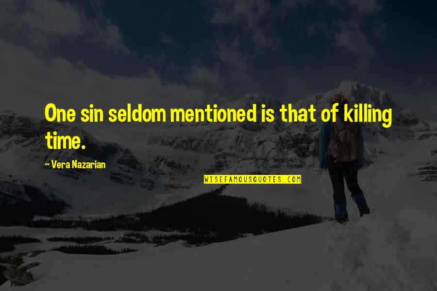 Time Killing Quotes By Vera Nazarian: One sin seldom mentioned is that of killing