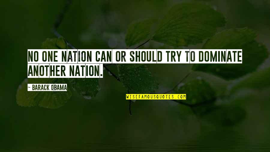 Time Kills Deals Quotes By Barack Obama: No one nation can or should try to