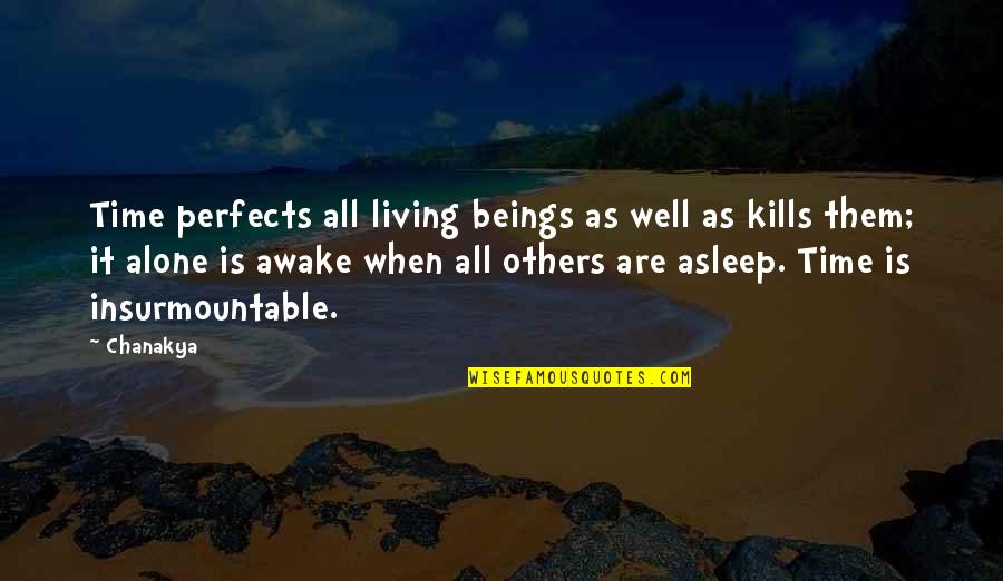 Time Kills Quotes By Chanakya: Time perfects all living beings as well as