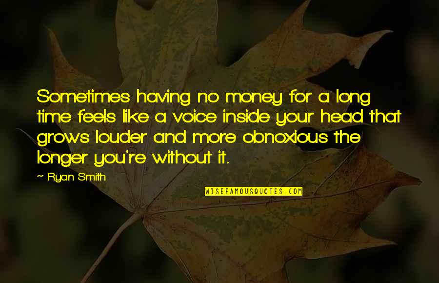 Time Like Money Quotes By Ryan Smith: Sometimes having no money for a long time