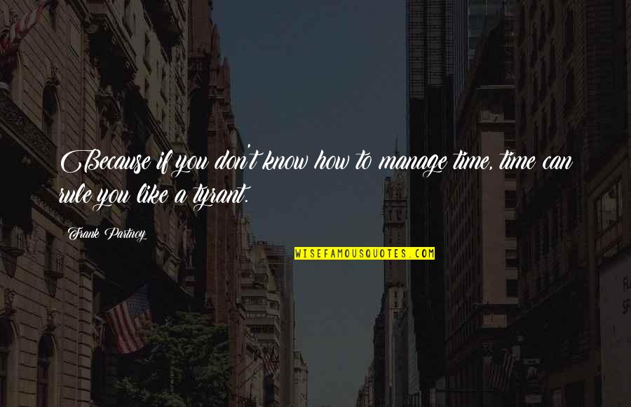 Time Like These Quotes By Frank Partnoy: Because if you don't know how to manage