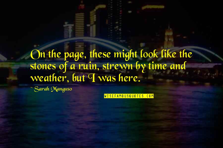Time Like These Quotes By Sarah Manguso: On the page, these might look like the