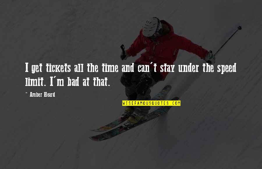 Time Limit Quotes By Amber Heard: I get tickets all the time and can't