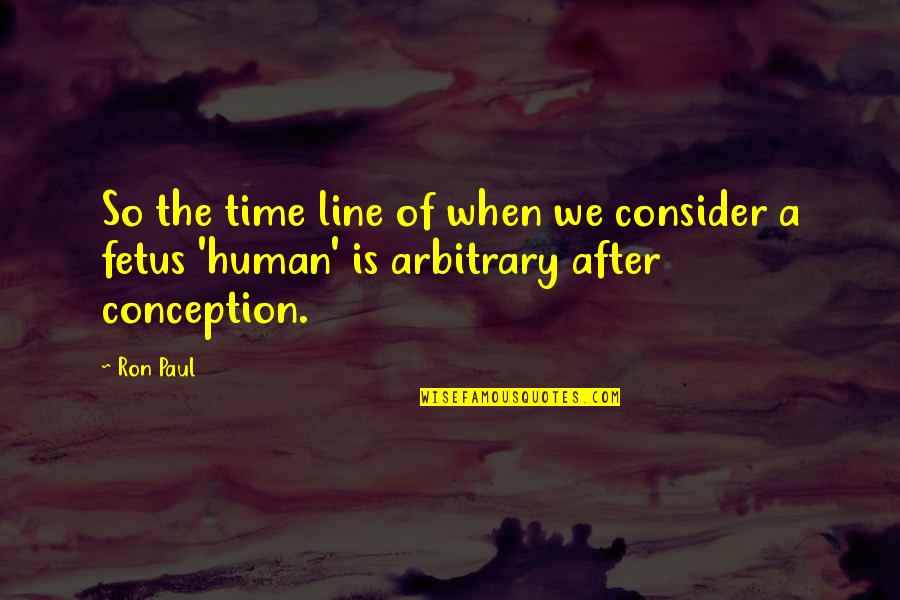 Time Lines Quotes By Ron Paul: So the time line of when we consider