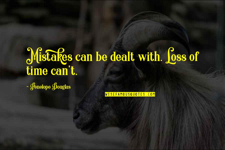 Time Loss Quotes By Penelope Douglas: Mistakes can be dealt with. Loss of time Time Loss Quotes By Penelope Douglas: Mistakes can be dealt with. Loss of time