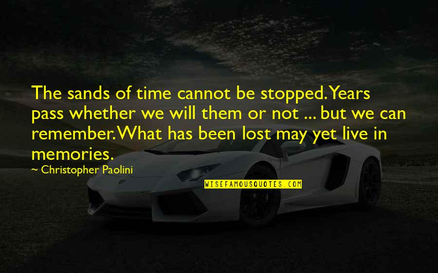 Time Lost Quotes By Christopher Paolini: The sands of time cannot be stopped. Years