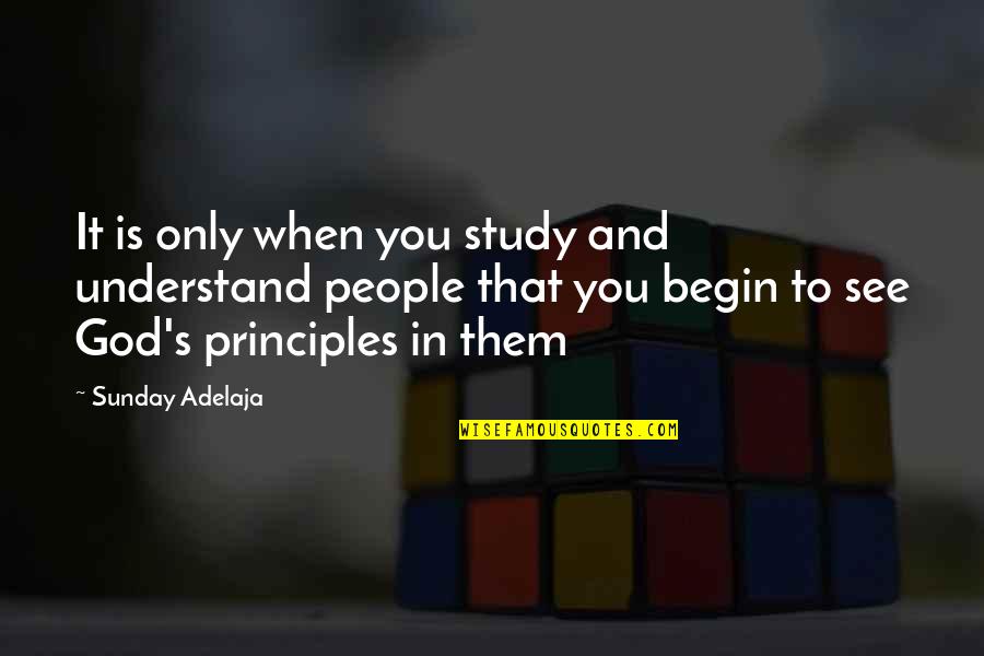Time Love And Life Quotes By Sunday Adelaja: It is only when you study and understand