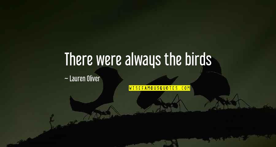 Time Machine Love Quotes By Lauren Oliver: There were always the birds