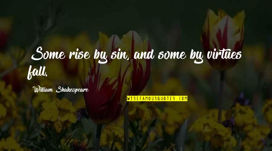 Time Machine Love Quotes By William Shakespeare: Some rise by sin, and some by virtues