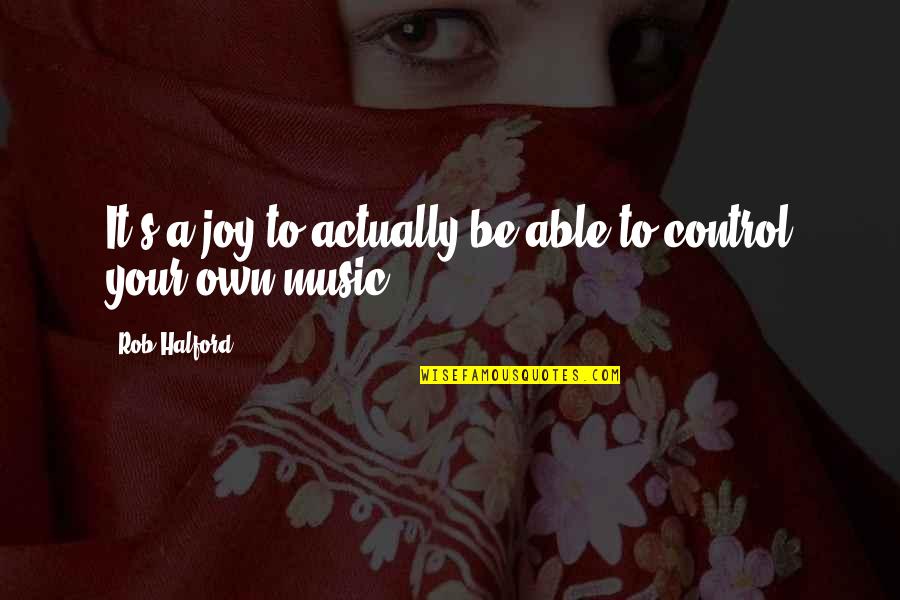 Time Management And Leadership Quotes By Rob Halford: It's a joy to actually be able to